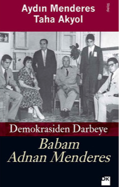 Demokrasiden Darbeye - Babam Adnan Menderes