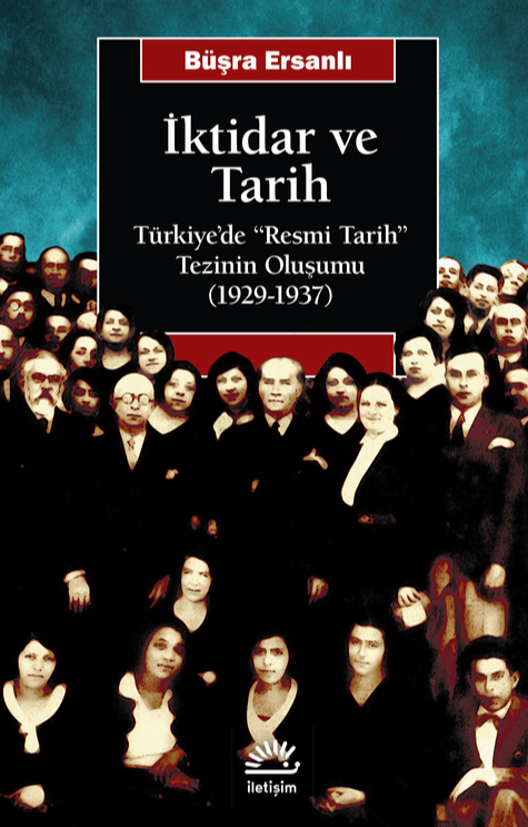 İktidar ve Tarih - Türkiye'de "Resmî Tarih" Tezinin Oluşumu (1929-1937)