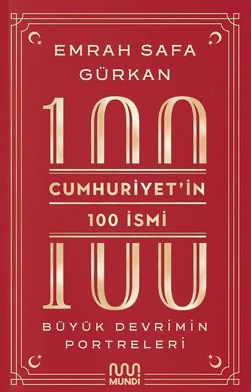 Cumhuriyet'in 100 İsmi: Büyük Devrimin Portreleri