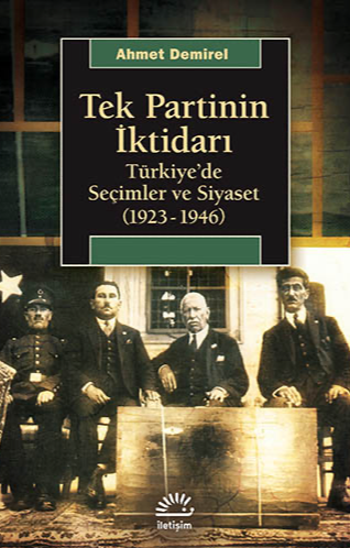 Tek Partinin İktidarı - Türkiye’de Seçimler ve Siyaset (1923-1946)